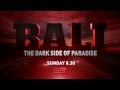 BALI - THE DARK SIDE OF PARADISE - SUNDAY, JULY 21 ON NINE