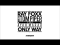 Tom Piper &amp; Ray Foxx feat Ayah Marar - The Only Way