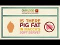 Is there pig fat in the soft serve?