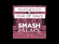 Nukewood & Fear of Dawn - Smash Palace