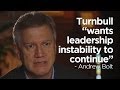 Bolt claims Turnbull &quot;wants leadership instability&quot;