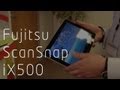 First look: Fujitsu ScanSnap iX500