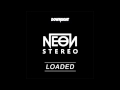 Neon Stereo - Loaded