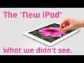 THE &quot;NEW&quot; iPad: What we didn&#039;t see.