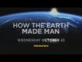 How The Earth Made Man