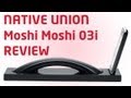 Moshi Moshi 03i Review