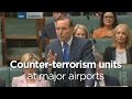 Counter-terrorism units now operating at major airports