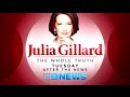 Julia Gillard: The Whole Truth - TUESDAY After The News.