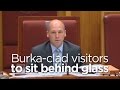 Burka-clad visitors to Parliament House to sit behind glass