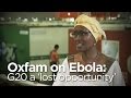 Oxfam says G20 leaders not specific enough on Ebola