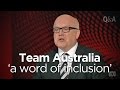 Team Australia a &quot;word of inclusion&quot;: Brandis